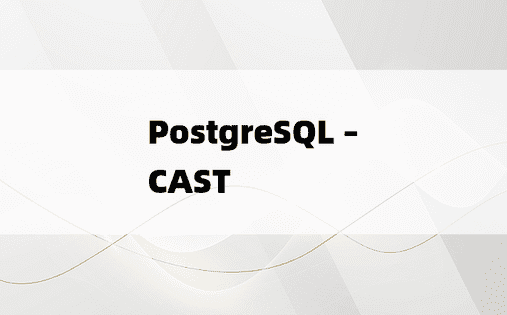 PostgreSQL – CAST