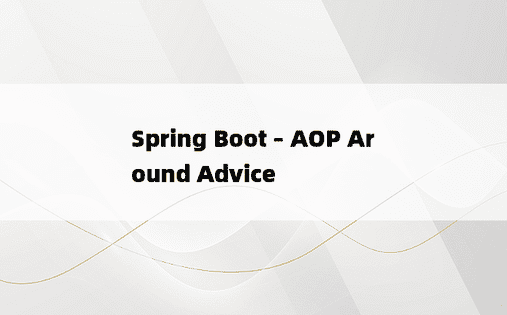 Spring Boot – AOP Around Advice