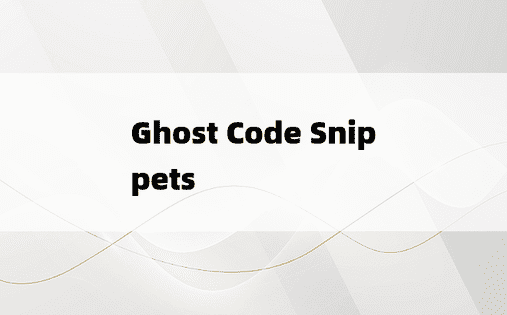 Ghost Code Snippets 
